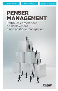 Cover image for Penser Management: Pratiques et methodes de deploiement d'une politique manageriale