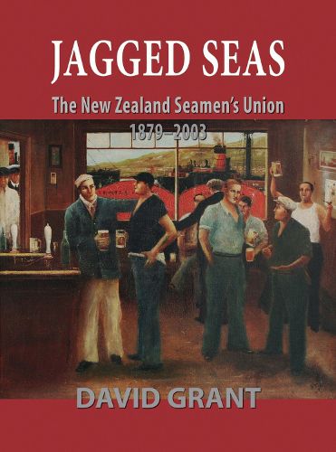 Cover image for Jagged Seas: the New Zealand Seamen's Union 1879 - 2003