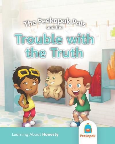 Cover image for The Peekapak Pals and the Trouble with the Truth