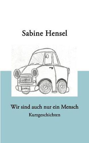 Cover image for Wir sind auch nur ein Mensch: Kurzgeschichten