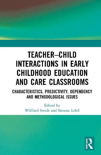 Cover image for Teacher-Child Interactions in Early Childhood Education and Care Classrooms: Characteristics, Predictivity, Dependency and Methodological Issues