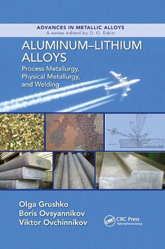 Cover image for Aluminum-Lithium Alloys: Process Metallurgy, Physical Metallurgy, and Welding