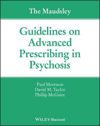 Cover image for The Maudsley Guidelines on Advanced Prescribing in  Psychosis