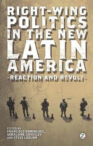 Right-Wing Politics in the New Latin America: Reaction and Revolt