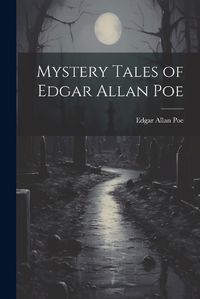 Cover image for Mystery Tales of Edgar Allan Poe