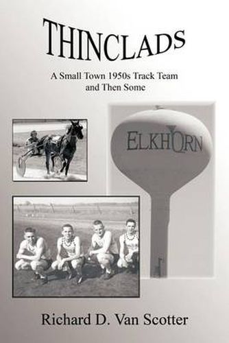 Cover image for Thinclads: A Small Town 1950s Track Team and Then Some