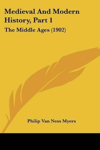 Medieval and Modern History, Part 1: The Middle Ages (1902)