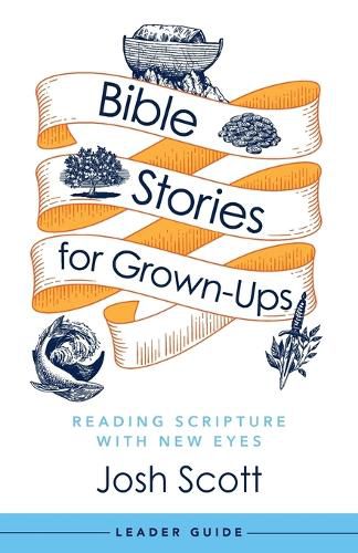 Bible Stories for Grown-Ups Leader Guide