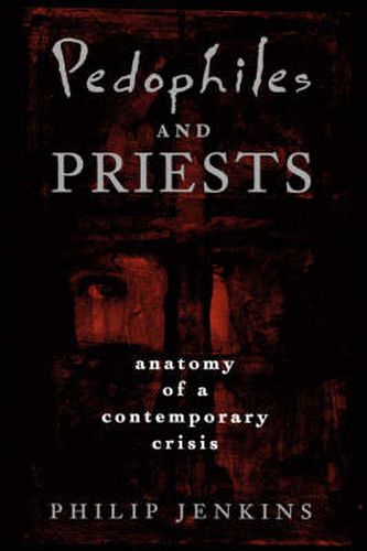Cover image for Pedophiles and Priests: Anatomy of a Contemporary Crisis