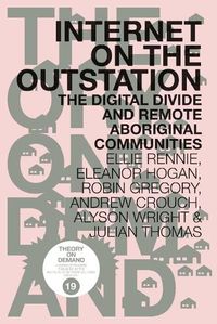 Cover image for Internet on the Outstation: The Digital Divide and Remote Aboriginal Communities