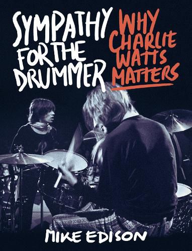 Sympathy for the Drummer: Why Charlie Watts Matters