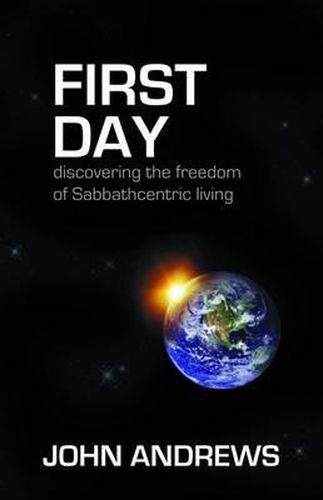 Cover image for First Day: Discovering the Freedom of Sabbathcentric Living