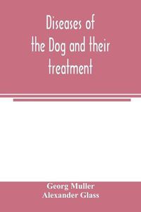 Cover image for Diseases of the dog and their treatment