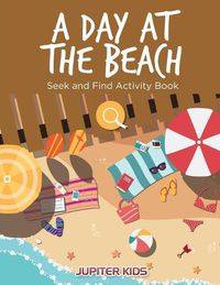 Cover image for A Day at the Beach: Seek and Find Activity Book