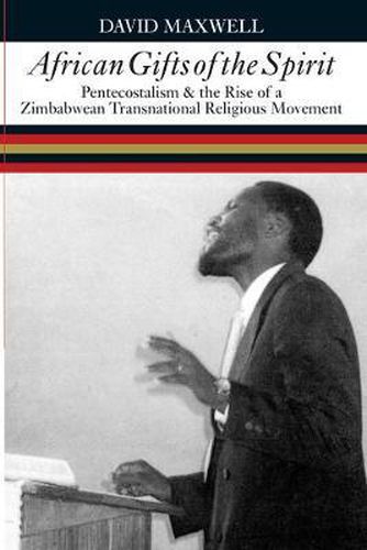 African Gifts of the Spirit: Pentecostalism and the Rise of a Zimbabwean Transnational Religious Movement