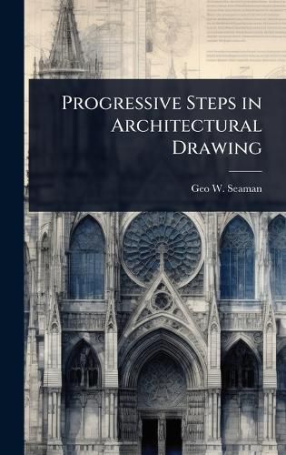 Cover image for Progressive Steps in Architectural Drawing