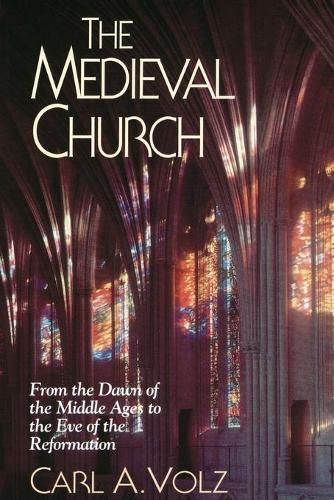 Cover image for The Medieval Church: From the Dawn of the Middle Ages to the Eve of the Reformation