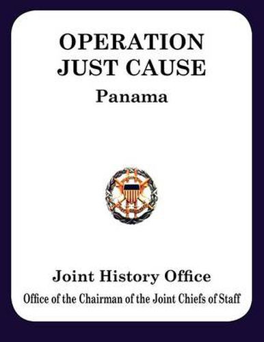 Cover image for Operation JUST CAUSE: The Planning and Execution of Joint Operations in Panama