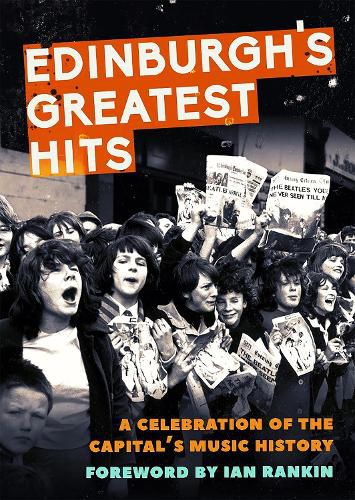 Cover image for Edinburgh's Greatest Hits: A Celebration of the Capital's Music History