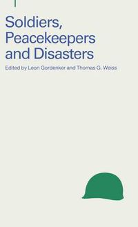 Cover image for Soldiers, Peacekeepers and Disasters