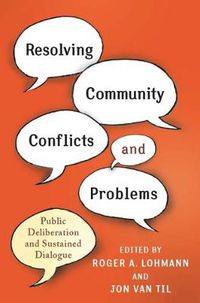 Cover image for Resolving Community Conflicts and Problems: Public Deliberation and Sustained Dialogue