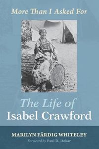 Cover image for The Life of Isabel Crawford: More Than I Asked for