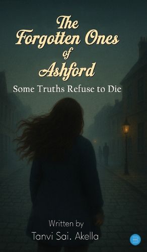 Cover image for The Forgotten Ones of Ashford: "Some Truths Refuse to Die