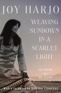 Cover image for Weaving Sundown in a Scarlet Light: Fifty Poems for Fifty Years