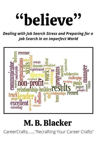 Cover image for Believe: Dealing with Job Search Stress and Preparing for a Job Search in an Imperfect World