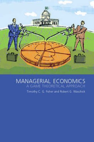 Cover image for Managerial Economics: A Game Theoretic Approach