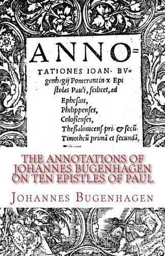 The Annotations of Johannes Bugenhagen on Ten Epistles of Paul