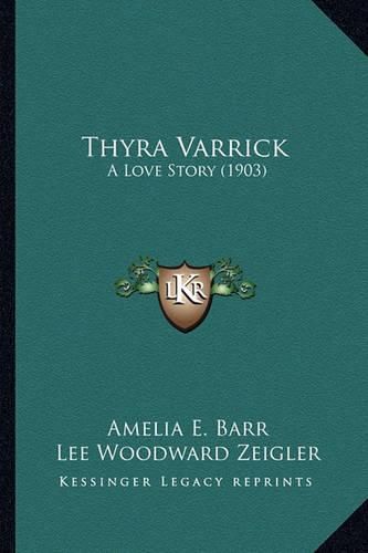 Cover image for Thyra Varrick Thyra Varrick: A Love Story (1903) a Love Story (1903)