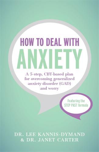 Cover image for How to Deal with Anxiety: A 5-step, CBT-based plan for overcoming generalized anxiety disorder (GAD) and worry