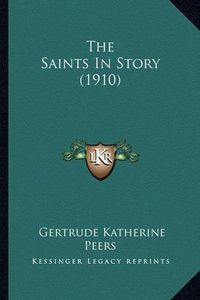 Cover image for The Saints in Story (1910)