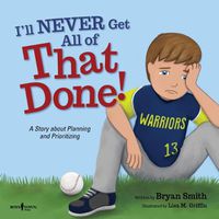 Cover image for I'Ll Never Get That Done!: A Story About Planning and Prioritizing