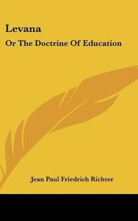 Cover image for Levana: Or the Doctrine of Education