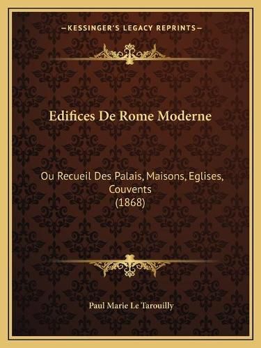 Edifices de Rome Moderne: Ou Recueil Des Palais, Maisons, Eglises, Couvents (1868)