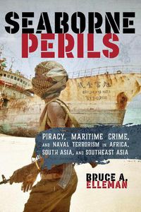 Cover image for Seaborne Perils: Piracy, Maritime Crime, and Naval Terrorism in Africa, South Asia, and Southeast Asia