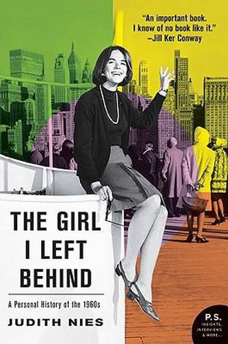 Cover image for The Girl I Left Behind: A Personal History of the 1960s