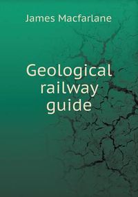 Cover image for Geological railway guide