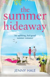 Cover image for The Summer Hideaway: An uplifting feel good summer romance