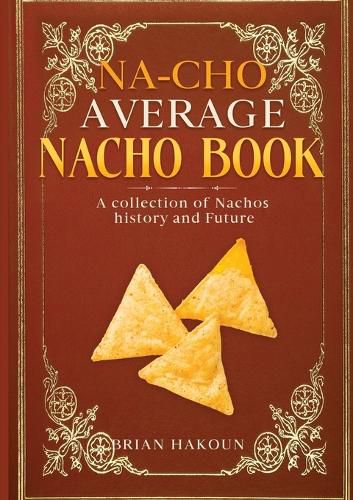 Cover image for Na-cho Average Nacho Book -A Collection of Nachos History And Future