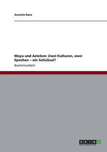 Cover image for Maya und Azteken: Zwei Kulturen, zwei Epochen - ein Schicksal?