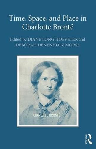 Cover image for Time, Space, and Place in Charlotte Bronte