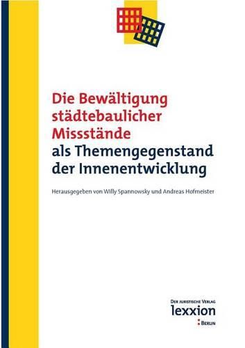 Cover image for Die Bewaltigung Stadtebaulicher Missstande: ALS Themengegenstand Der Innenentwicklung