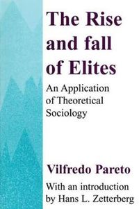 Cover image for The Rise and Fall of Elites: An Application of Theoretical Sociology