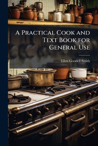 Cover image for A Practical Cook and Text Book for General Use