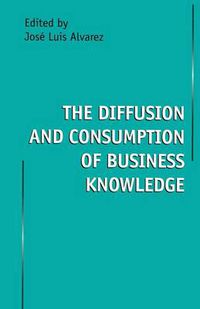 Cover image for The Diffusion and Consumption of Business Knowledge