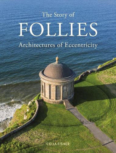 Cover image for The Story of Follies: Architectures of Eccentricity