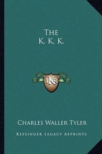 Cover image for The K. K. K.